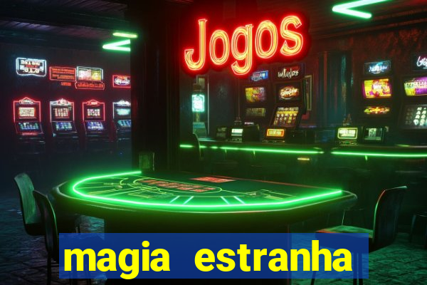 magia estranha filme completo dublado online